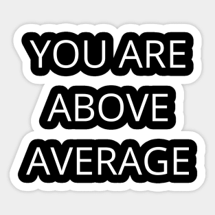 You Are Above Average. Funny Valentines Day Quote. Sticker